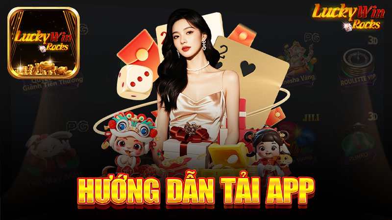 Hướng dẫn tải app nhà cái Luckywin - Trải nghiệm game online tuyệt vời