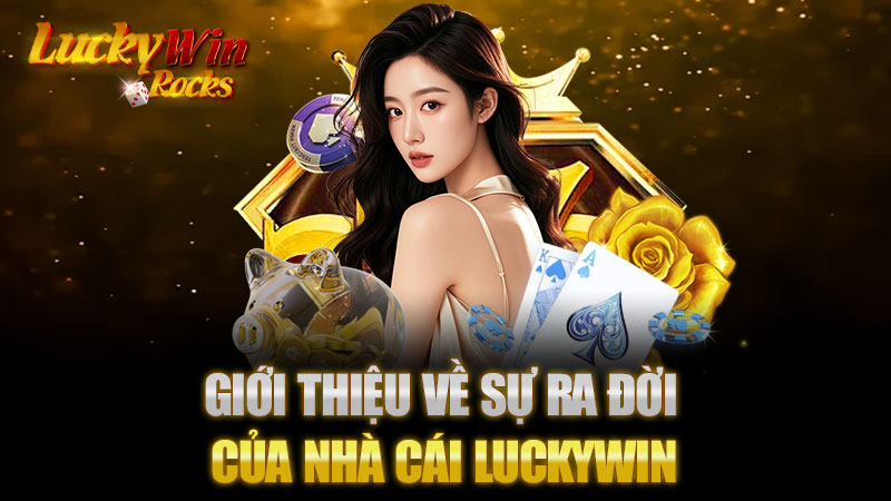 Sự ra đời của Luckywin