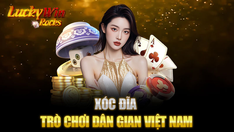 Xóc Đĩa – Trò Chơi Dân Gian Việt Nam