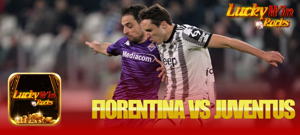 Nhận định bóng đá trận Fiorentina vs Juventus Cuộc chiến không thể bỏ lỡ vào rạng sáng 17/03