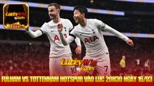 Nhận định bóng đá trận Fulham vs Tottenham Hotspur