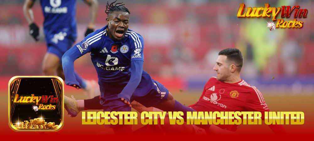 Nhận định bóng đá trận Leicester City vs Manchester United vào lúc 02h00 ngày 17/03 - Phân tích chi tiết và dự đoán kết quả