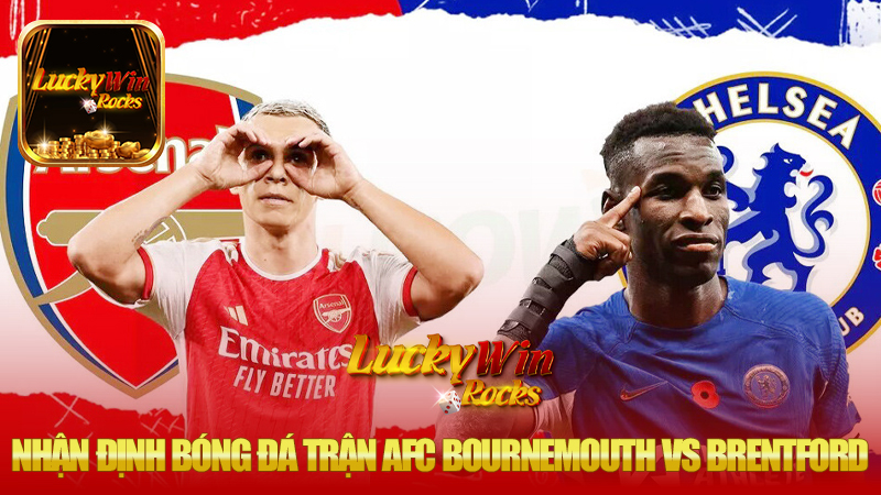 Nhận định bóng đá trận ARSENAL VS CHELSEA vào lúc 20h30 ngày 16/03