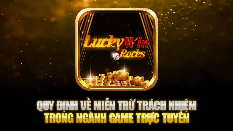 Quy Định Về Miễn Trừ Trách Nhiệm Trong Ngành Game Trực Tuyến